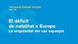 Estudi Social Núm. 36. El dèficit de natalitat a Europa. La singularitat del cas espanyol