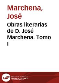 Obras literarias de D. José Marchena. Tomo I / (El abate Marchena); recogidas de manuscritos y raros impresos con un estudio crítico-biográfico del Doctor D. Marcelino Menéndez y Pelayo | Biblioteca Virtual Miguel de Cervantes