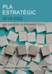 Pla Estratègic 2019-2022. Un univers de possibilitats / Servei de Biblioteques