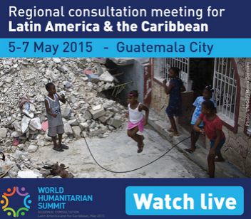 Comienza hoy la consulta Regional en Guatemala para la Cumbre Humanitaria Mundial