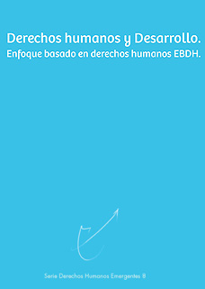 Derechos Humanos y Desarrollo: El Enfoque Basado en Derechos Humanos en la Cooperación al Desarrollo - EBDH