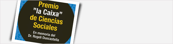 Premio "la Caixa" de Ciencias Sociales. En memoria del Dr. Rogeli Duocastella