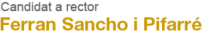 Candidat a rector Ferran Sancho i Pifarr&eacute;