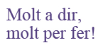 Molt a dir, molt per fer!