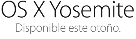 OS X Yosemite. Disponible este otoño.