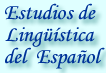 Estudios de Ling&uuml;&iacute;stica del Espa&ntilde;ol