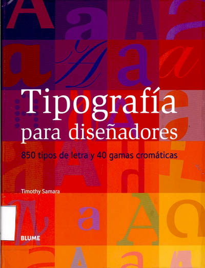 Tipografía para diseñadores : 850 tipos de letra y 40 gamas cromáticas Tipografía para diseñadores : 850 tipos de letra y 40 gamas cromáticas
