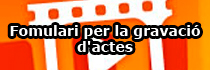 Procediment i fomulari per la gravaci� d'actes