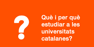 Qu� i per qu� estudiar a les universitats catalanes