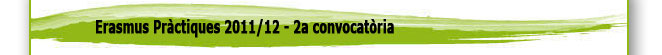 Erasmus Pr&agrave;ctiques 2011/12 - 2a convocat&ograve;ria