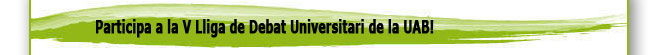 Participa a la V Lliga de Debat Universitari de la UAB!