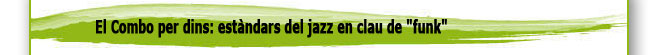 El Combo per dins: est&agrave;ndars del jazz en clau de "funk"