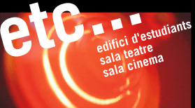 ETC... EDIFICI D’ESTUDIANTS, SALA TEATRE, SALA CINEMA