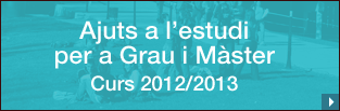 Ajuts a l'estudi per a Grau i M�ster Curs 2012/2013