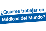 ¿Quieres trabajar con Médicos del Mundo?