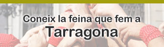 Coneix la feina que fem a Tarragona