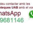 A partir d’aquest mes de setembre les Biblioteques de la UAB us oferim la possibilitat que ens feu arribar les vostres consultes a través de WhatsApp: horaris, serveis, instal·lacions, equipaments, [&hellip;]