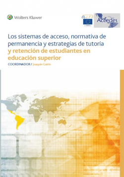 Los sistemas de acceso, normativa, permanencia y estrategias de tutoría y retención de estudiantes en educación superior