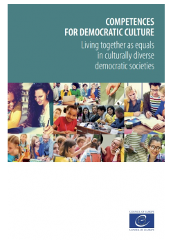 Competences for Democratic Culture. Living together as equals in culturally diverse democratic societies