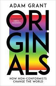 Originals : How Non-Conformists Change the World