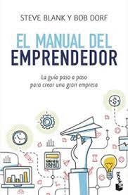 El Manual del emprendedor : la guía paso a paso para crear una gran empresa