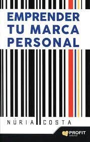  Emprender tu marca personal : técnicas de marketing y autoconocimiento para crear tu propia marca