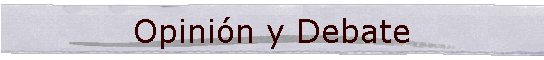 Opini�n y Debate