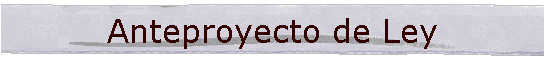 Anteproyecto de Ley
