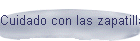Cuidado con las zapatillas
