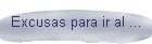 Excusas para ir al ...