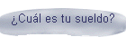 �Cu�l es tu sueldo?