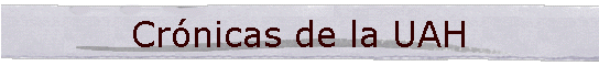 Cr�nicas de la UAH