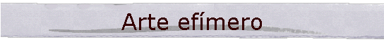 Arte ef�mero