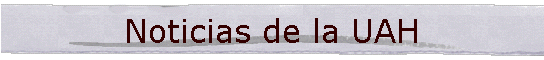 Noticias de la UAH