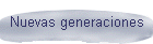 Nuevas generaciones